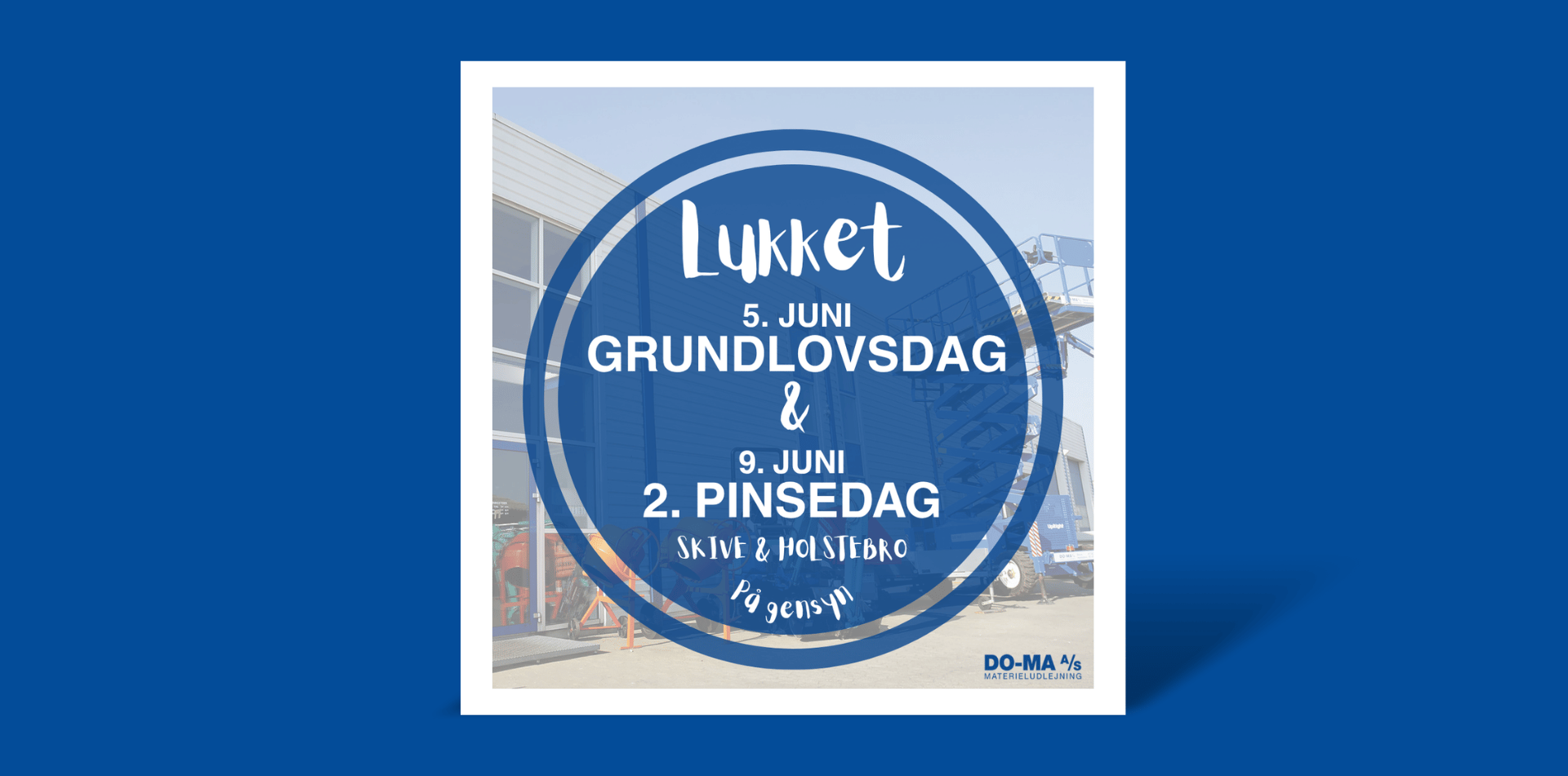 Lukket Grundlovsdag samt 2. Pinsedag
